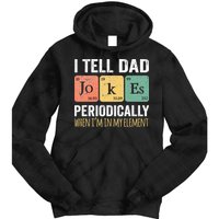 I Tell Dad Jokes Periodically But Only When Im My Element Tie Dye Hoodie