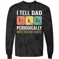 I Tell Dad Jokes Periodically But Only When Im My Element Tie-Dye Long Sleeve Shirt
