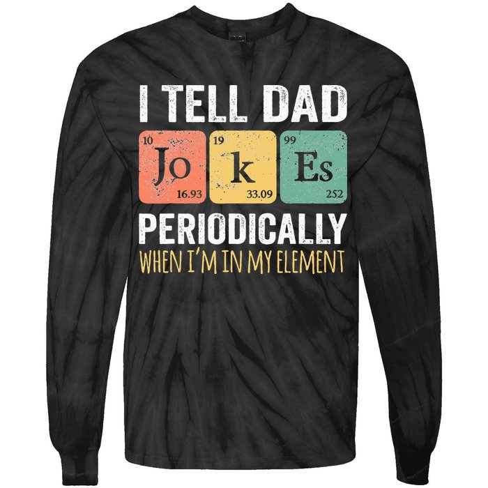 I Tell Dad Jokes Periodically But Only When Im My Element Tie-Dye Long Sleeve Shirt