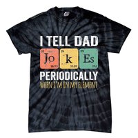 I Tell Dad Jokes Periodically But Only When Im My Element Tie-Dye T-Shirt