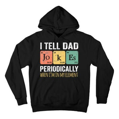 I Tell Dad Jokes Periodically But Only When Im My Element Tall Hoodie