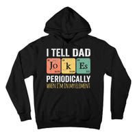 I Tell Dad Jokes Periodically But Only When Im My Element Tall Hoodie