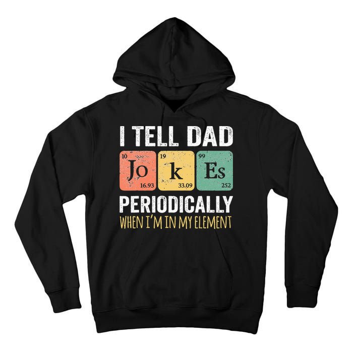 I Tell Dad Jokes Periodically But Only When Im My Element Tall Hoodie