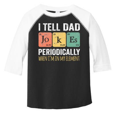 I Tell Dad Jokes Periodically But Only When Im My Element Toddler Fine Jersey T-Shirt