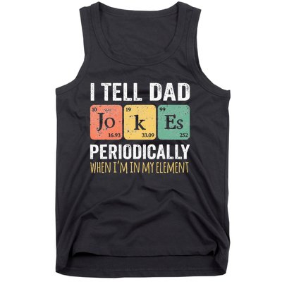 I Tell Dad Jokes Periodically But Only When Im My Element Tank Top