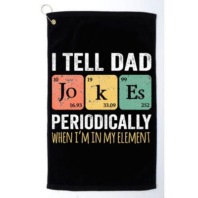 I Tell Dad Jokes Periodically But Only When Im My Element Golf Towel