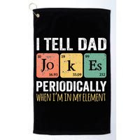 I Tell Dad Jokes Periodically But Only When Im My Element Golf Towel