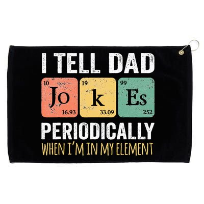 I Tell Dad Jokes Periodically But Only When Im My Element Grommeted Golf Towel