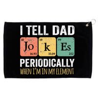 I Tell Dad Jokes Periodically But Only When Im My Element Grommeted Golf Towel