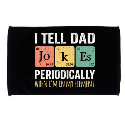 I Tell Dad Jokes Periodically But Only When Im My Element Microfiber Hand Towel