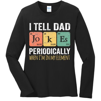 I Tell Dad Jokes Periodically But Only When Im My Element Ladies Long Sleeve Shirt