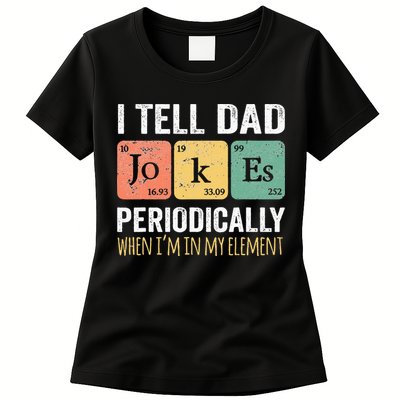 I Tell Dad Jokes Periodically But Only When Im My Element Womens T-Shirt