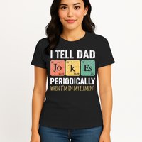 I Tell Dad Jokes Periodically But Only When Im My Element Womens T-Shirt