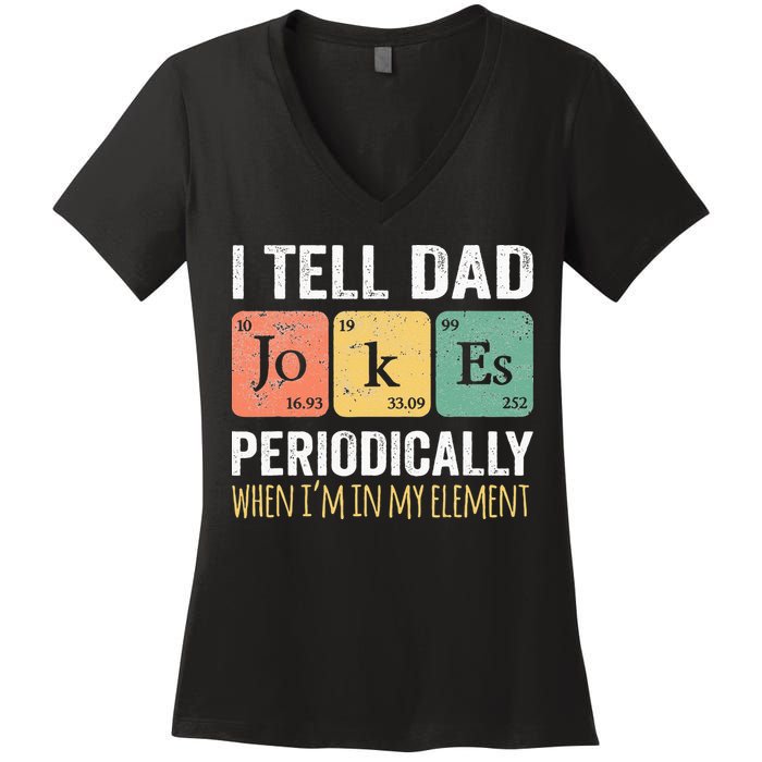 I Tell Dad Jokes Periodically But Only When Im My Element Women's V-Neck T-Shirt