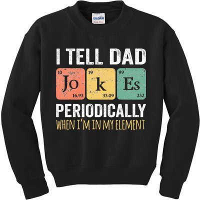 I Tell Dad Jokes Periodically But Only When Im My Element Kids Sweatshirt
