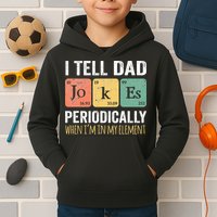 I Tell Dad Jokes Periodically But Only When Im My Element Kids Hoodie