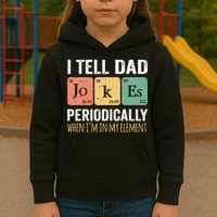 I Tell Dad Jokes Periodically But Only When Im My Element Kids Hoodie