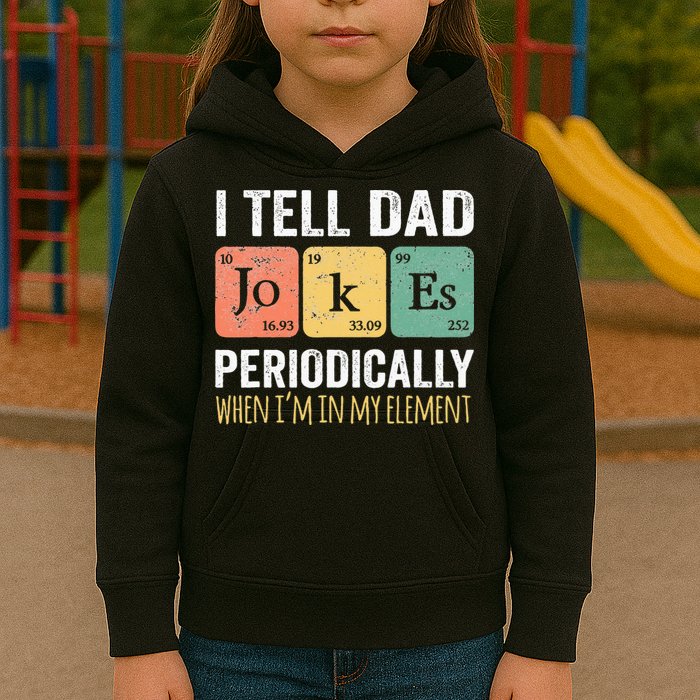 I Tell Dad Jokes Periodically But Only When Im My Element Kids Hoodie