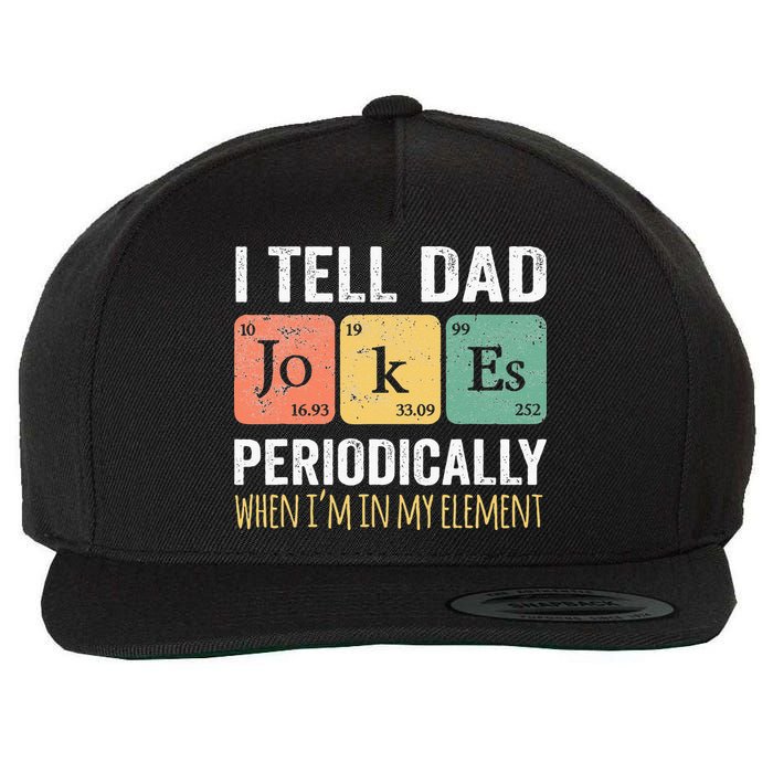 I Tell Dad Jokes Periodically But Only When Im My Element Wool Snapback Cap