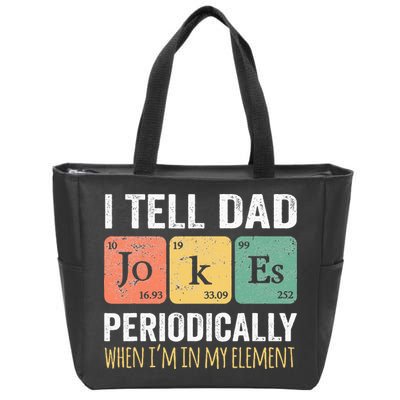 I Tell Dad Jokes Periodically But Only When Im My Element Zip Tote Bag