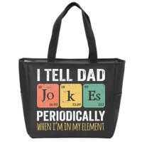 I Tell Dad Jokes Periodically But Only When Im My Element Zip Tote Bag