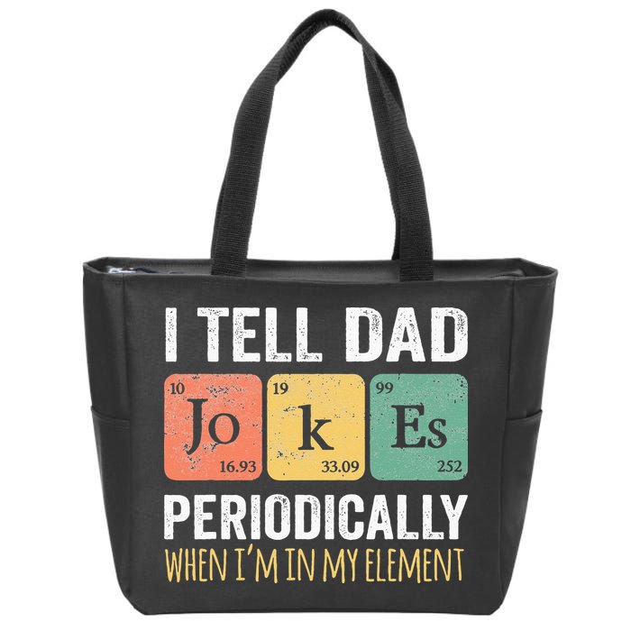 I Tell Dad Jokes Periodically But Only When Im My Element Zip Tote Bag