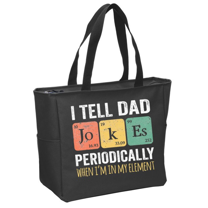 I Tell Dad Jokes Periodically But Only When Im My Element Zip Tote Bag