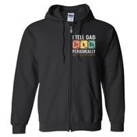 I Tell Dad Jokes Periodically But Only When Im My Element Full Zip Hoodie