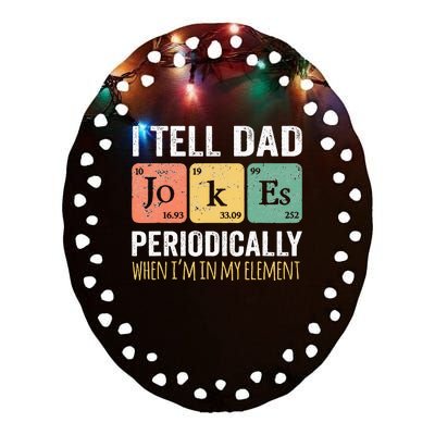 I Tell Dad Jokes Periodically But Only When Im My Element Ceramic Oval Ornament