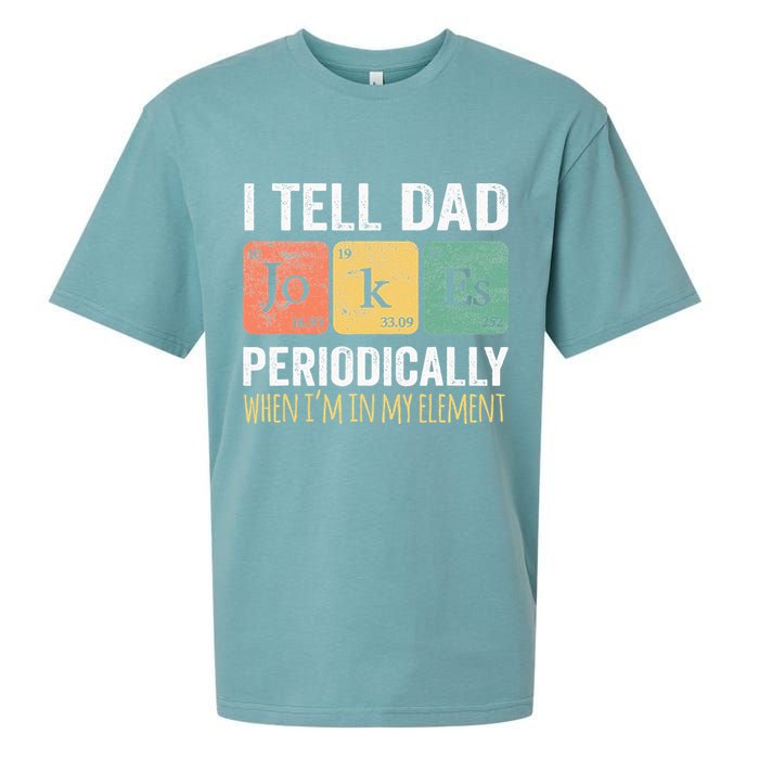 I Tell Dad Jokes Periodically But Only When Im My Element Sueded Cloud Jersey T-Shirt