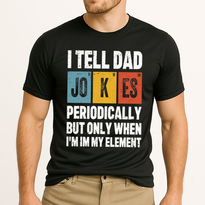 I Tell Dad Jokes Periodically Element Vintage FatherS Day Performance Shirt