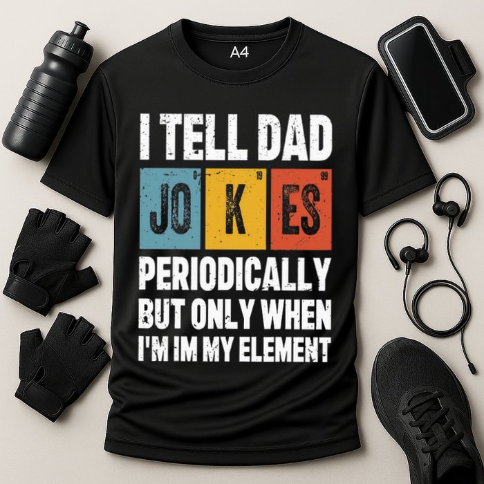 I Tell Dad Jokes Periodically Element Vintage FatherS Day Performance Shirt