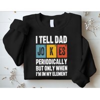 I Tell Dad Jokes Periodically Element Vintage FatherS Day Sweatshirt