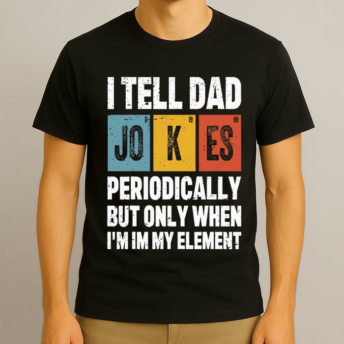 I Tell Dad Jokes Periodically Element Vintage FatherS Day T-Shirt