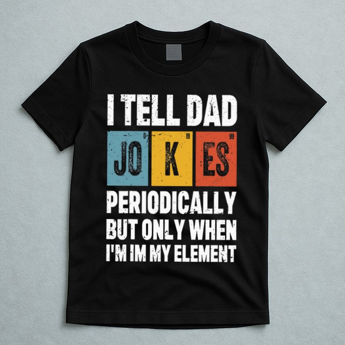 I Tell Dad Jokes Periodically Element Vintage FatherS Day T-Shirt