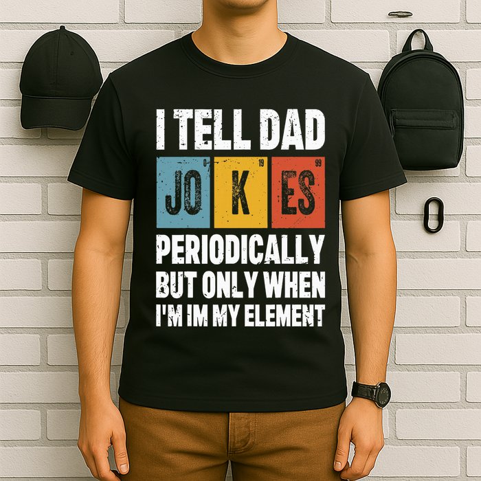 I Tell Dad Jokes Periodically Element Vintage FatherS Day T-Shirt