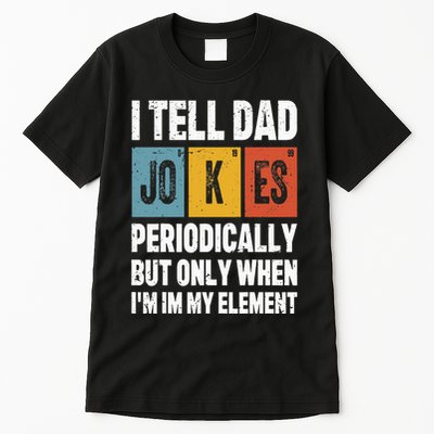 I Tell Dad Jokes Periodically Element Vintage FatherS Day Tall T-Shirt