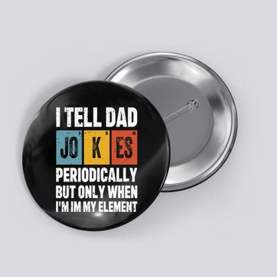 I Tell Dad Jokes Periodically Element Vintage FatherS Day Button