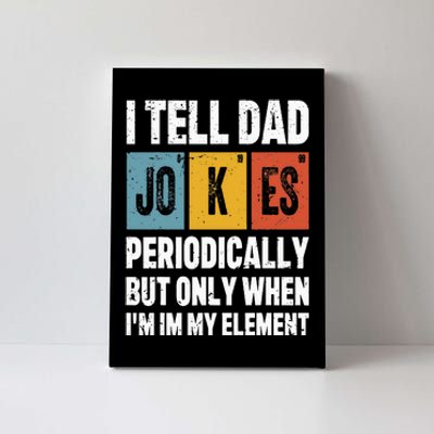 I Tell Dad Jokes Periodically Element Vintage FatherS Day Canvas