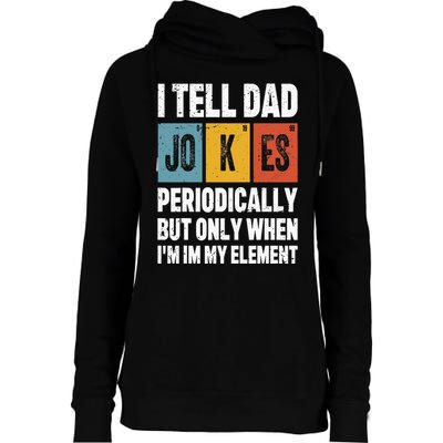 I Tell Dad Jokes Periodically Element Vintage FatherS Day Womens Funnel Neck Pullover Hood