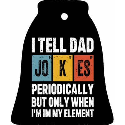 I Tell Dad Jokes Periodically Element Vintage FatherS Day Ceramic Bell Ornament