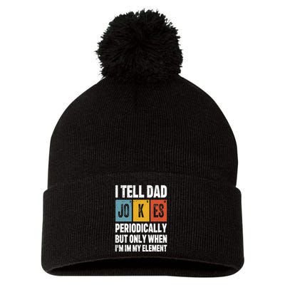 I Tell Dad Jokes Periodically Element Vintage FatherS Day Pom Pom 12in Knit Beanie