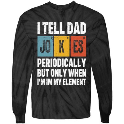 I Tell Dad Jokes Periodically Element Vintage FatherS Day Tie-Dye Long Sleeve Shirt