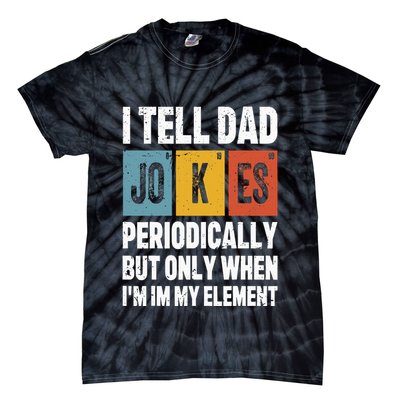 I Tell Dad Jokes Periodically Element Vintage FatherS Day Tie-Dye T-Shirt