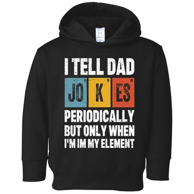 I Tell Dad Jokes Periodically Element Vintage FatherS Day Toddler Hoodie