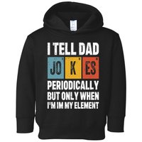 I Tell Dad Jokes Periodically Element Vintage FatherS Day Toddler Hoodie