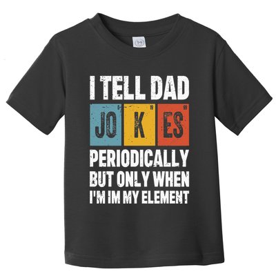 I Tell Dad Jokes Periodically Element Vintage FatherS Day Toddler T-Shirt