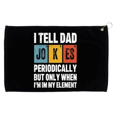 I Tell Dad Jokes Periodically Element Vintage FatherS Day Grommeted Golf Towel