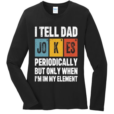 I Tell Dad Jokes Periodically Element Vintage FatherS Day Ladies Long Sleeve Shirt