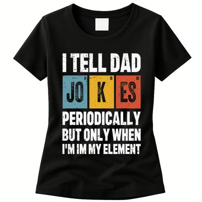 I Tell Dad Jokes Periodically Element Vintage FatherS Day Womens T-Shirt